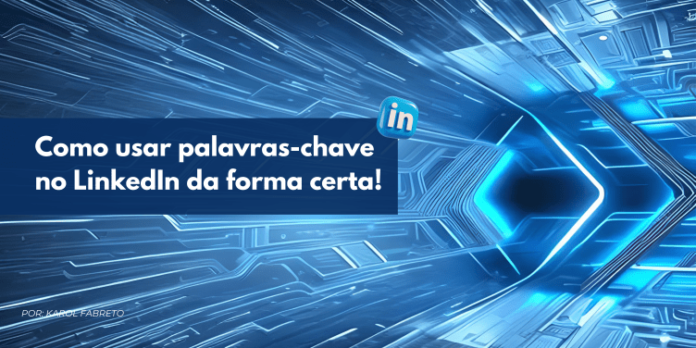 Como usar palavras-chave no LinkedIn da forma certa